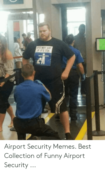 ts-not-gay-if-its-tsa-airport-security-memes-best-53325823